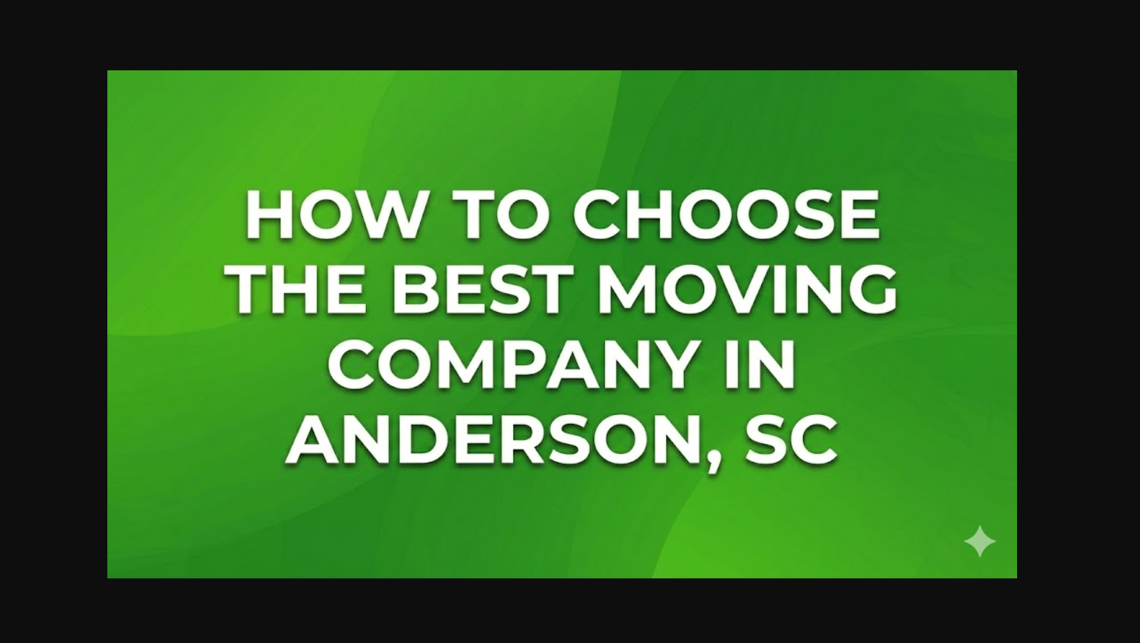 How to Choose the Best Moving Company in Anderson, SC