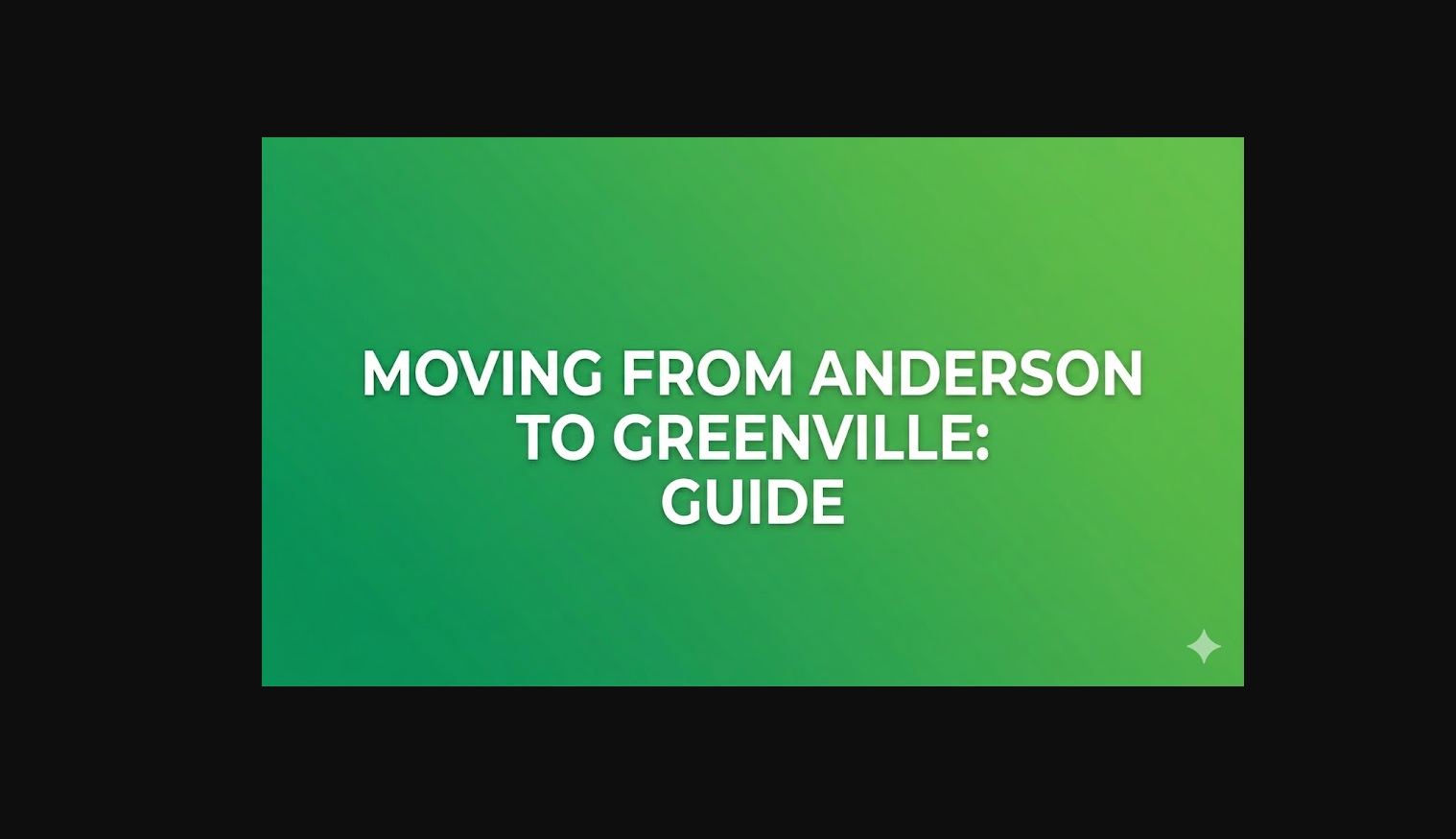 Moving From Anderson to Greenville Guide